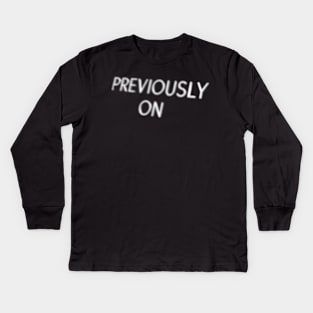 Previously On Kids Long Sleeve T-Shirt